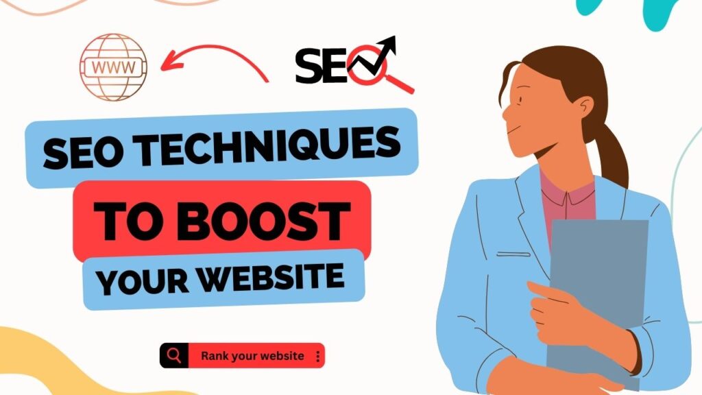 SEO Techniques to Boost Your Websites Visibility